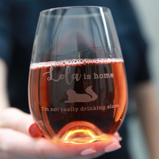 Custom Designed Engraved Funny "lola is home i'm not really drinking alone" Cat Pet Stemless Wine Glass Birthday, Christmas, Barware Present
